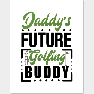 Daddy's Future Golfing Buddy Posters and Art